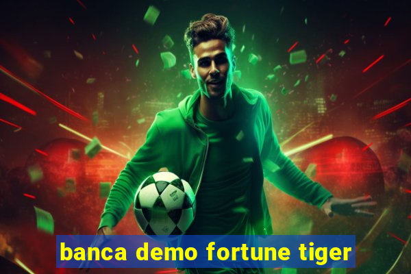 banca demo fortune tiger